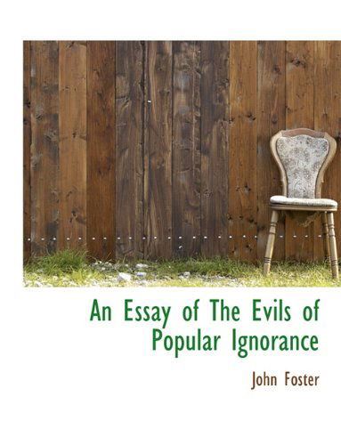 Cover for John Foster · An Essay of the Evils of Popular Ignorance (Inbunden Bok) (2010)