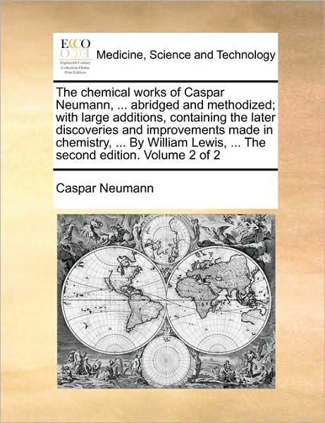 Cover for Caspar Neumann · The Chemical Works of Caspar Neumann, ... Abridged and Methodized; with Large Additions, Containing the Later Discoveries and Improvements Made in Chemist (Paperback Book) (2010)