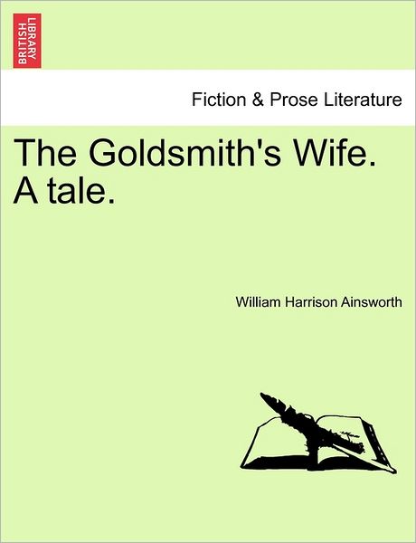 Cover for William Harrison Ainsworth · The Goldsmith's Wife. a Tale. (Paperback Book) (2011)