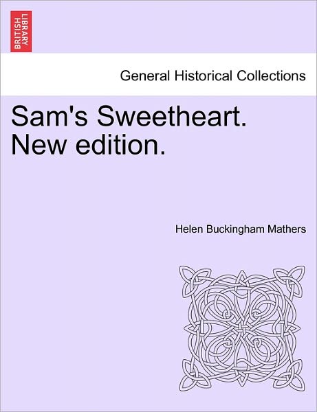 Cover for Helen Buckingham Mathers · Sam's Sweetheart. New Edition. (Paperback Book) (2011)