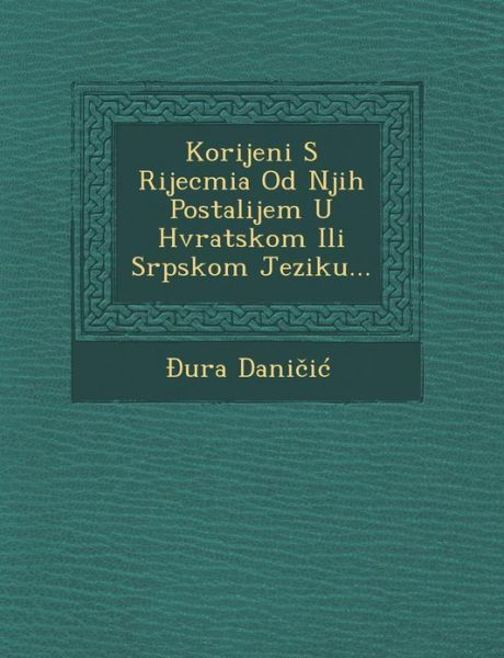 Cover for Ura Dani I · Korijeni S Rijecmia Od Njih Postalijem U Hvratskom Ili Srpskom Jeziku... (Paperback Book) (2012)