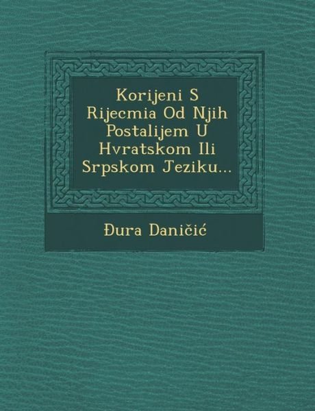 Cover for Ura Dani I · Korijeni S Rijecmia Od Njih Postalijem U Hvratskom Ili Srpskom Jeziku... (Paperback Book) (2012)