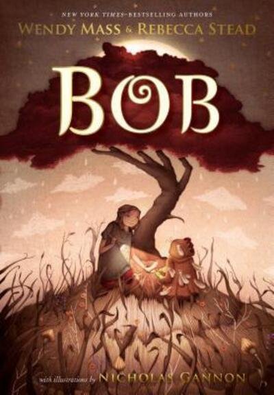 Cover for Wendy Mass · Bob (Hardcover Book) [First edition. edition] (2018)