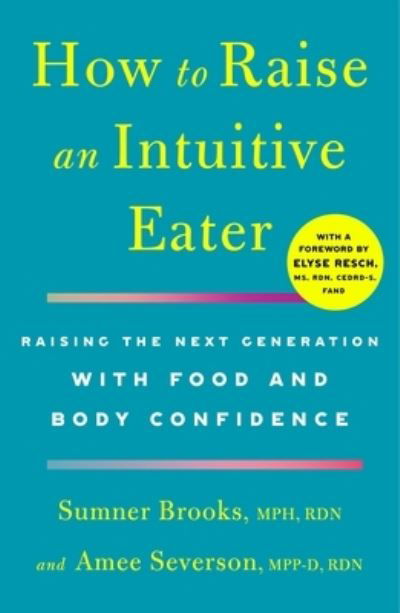 Cover for Sumner Brooks · How to Raise an Intuitive Eater: Raising the Next Generation with Food and Body Confidence (Taschenbuch) (2024)