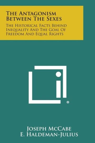 Cover for Joseph Mccabe · The Antagonism Between the Sexes: the Historical Facts Behind Inequality and the Goal of Freedom and Equal Rights (Taschenbuch) (2013)