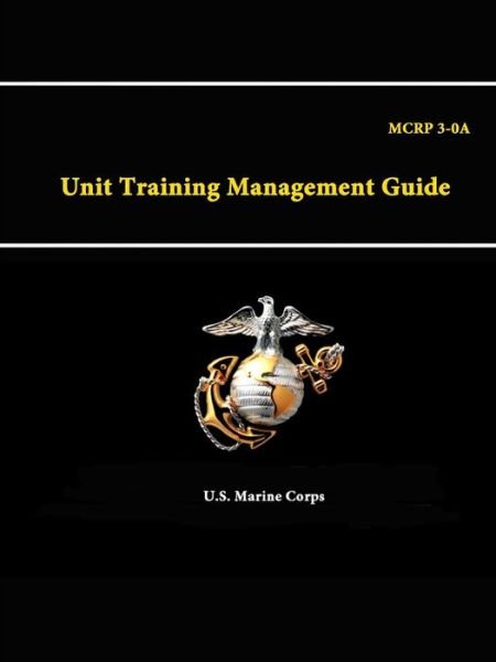 Cover for U S Marine Corps · A Unit Training Management Guide - Mcrp 3-0 (Paperback Bog) (2015)