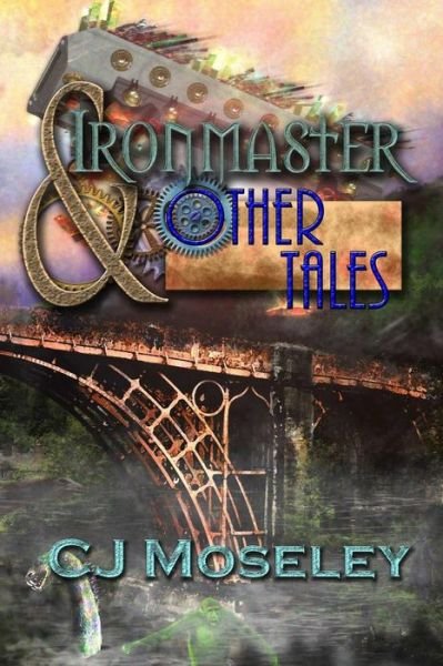 Cover for Cj Moseley · Ironmaster &amp; Other Tales (Paperback Bog) (2014)