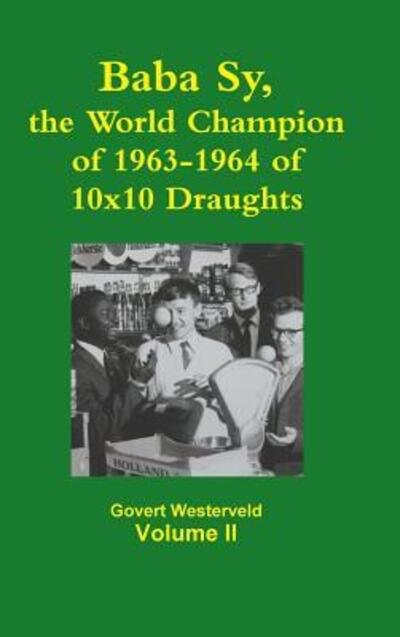 Cover for Govert Westerveld · Baba Sy, the World Champion of 1963-1964 of 10x10 Draughts - Volume II (Hardcover Book) (2015)