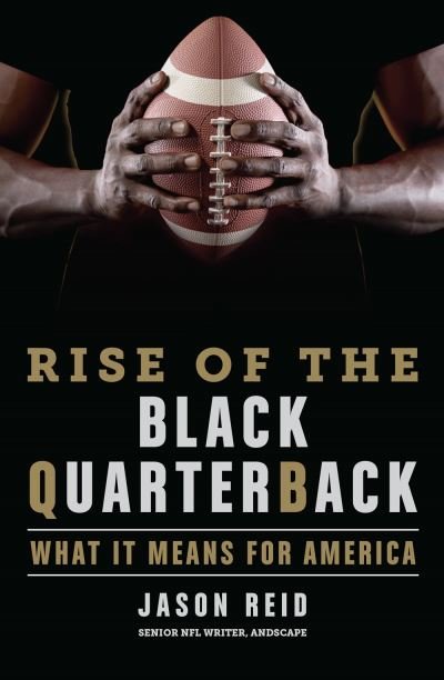 Cover for Jason Reid · Rise of the Black Quarterback: What It Means for America (Hardcover Book) (2022)