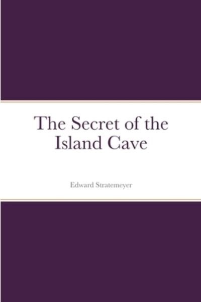 Cover for Edward Stratemeyer · Secret of the Island Cave (Bok) (2022)
