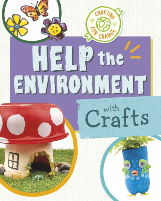 Cover for Ruthie Van Oosbree · Help the Environment with Crafts - Crafting for Change (Paperback Book) (2024)