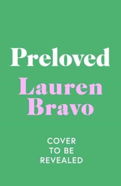 Cover for Lauren Bravo · Preloved: A sparklingly witty and relatable debut novel (Gebundenes Buch) (2023)