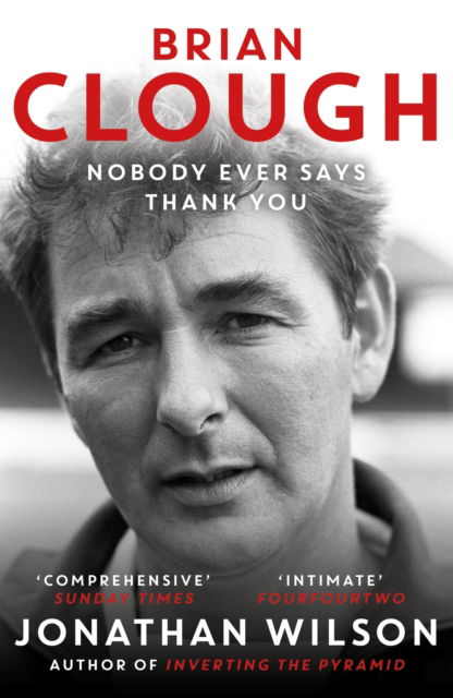 Brian Clough: Nobody Ever Says Thank You: The Biography - Jonathan Wilson - Bøger - Orion Publishing Co - 9781399625623 - 8. august 2024