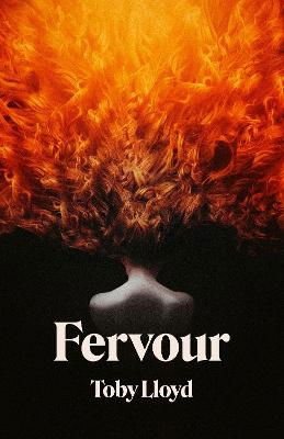 Cover for Toby Lloyd · Fervour: The Secret History meets Jonathan Safran Foer meets The Royal Tenenbaums (Paperback Book) (2024)