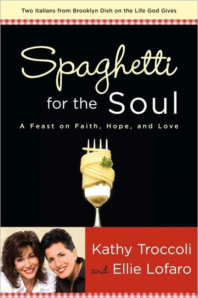 Cover for Kathy Troccoli · Spaghetti for the Soul: A Feast on Faith, Hope and Love (Paperback Book) (2008)
