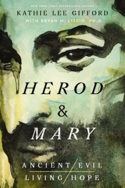 Cover for Kathie Lee Gifford · Herod and Mary: The True Story of the Tyrant King and the Mother of the Risen Savior - Ancient Evil, Living Hope (Innbunden bok) (2024)