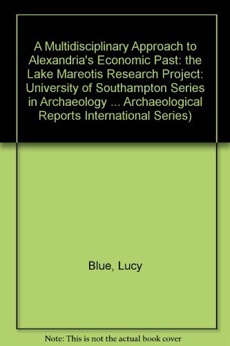A Multidisciplinary Approach to Alexandria's Economic Past: The Lake Mareotis Research Project: The Lake Mareotis Research Project - British Archaeological Reports International Series - Lucy Blue - Böcker - BAR Publishing - 9781407308623 - 15 november 2011