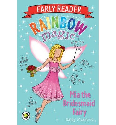 Cover for Daisy Meadows · Rainbow Magic Early Reader: Mia the Bridesmaid Fairy - Rainbow Magic Early Reader (Taschenbuch) (2014)