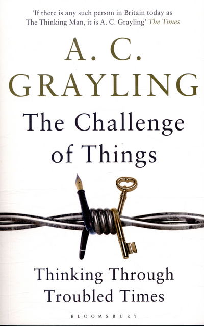 Cover for Professor A. C. Grayling · The Challenge of Things: Thinking Through Troubled Times (Paperback Book) (2016)