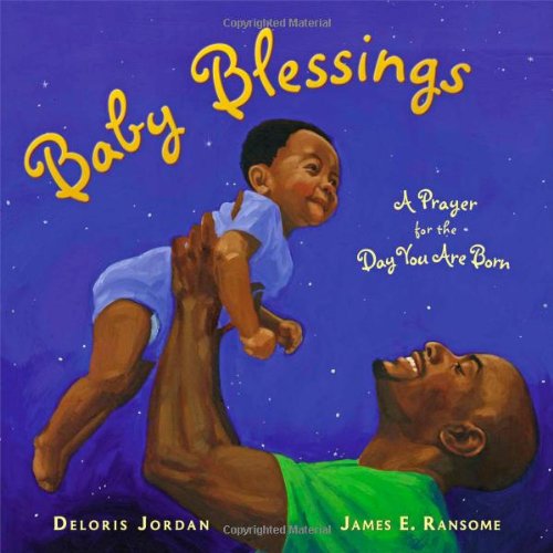 Cover for Deloris Jordan · Baby Blessings: a Prayer for the Day You Are Born (Paula Wiseman Books) (Hardcover Book) (2010)