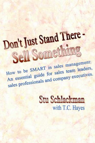 Cover for Stu Schlackman · Don't Just Stand There - Sell Something (Hardcover Book) (2004)