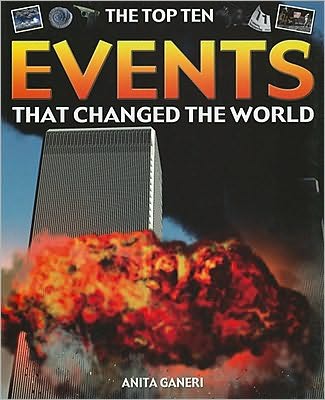 Cover for Anita Ganeri · The top ten events that changed the world (Book) [1st edition] (2009)