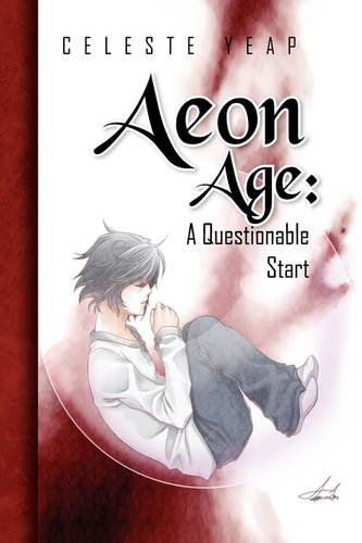 Cover for Celeste Yeap · Aeon Age: a Questionable Start (Hardcover Book) (2009)
