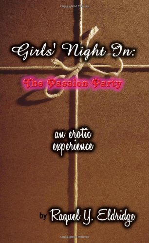 Cover for Raquel Eldridge · Girls' Night In: the Passion Party (Pocketbok) (2008)