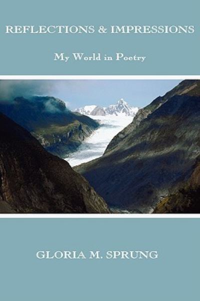 Cover for M Sprung Gloria M Sprung · Reflections and Impressions: My World in Poetry (Paperback Book) (2009)