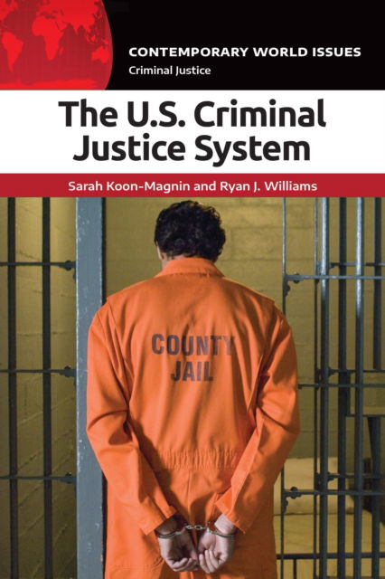 Cover for Koon-Magnin, Sarah (University of South Alabama, USA) · The US Criminal Justice System: A Reference Handbook - Contemporary World Issues (Hardcover Book) (2024)