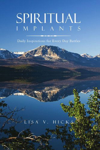 Cover for Lisa V. Hicks · Spiritual Implants: Daily Inspirations for Every Day Battles (Paperback Book) (2009)