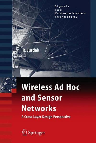 Cover for Raja Jurdak · Wireless Ad Hoc and Sensor Networks: A Cross-Layer Design Perspective - Signals and Communication Technology (Paperback Bog) [Softcover reprint of hardcover 1st ed. 2007 edition] (2010)