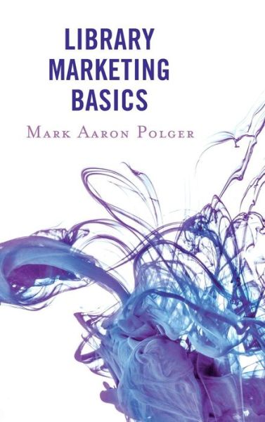 Cover for Mark Aaron Polger · Library Marketing Basics (Hardcover Book) (2019)