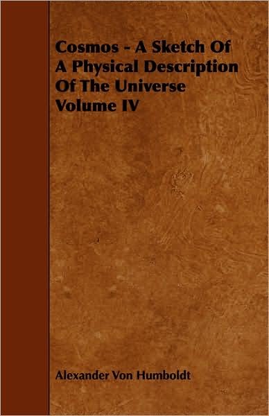 Cover for Alexander Von Humboldt · Cosmos - a Sketch of a Physical Description of the Universe Volume Iv (Pocketbok) (2008)
