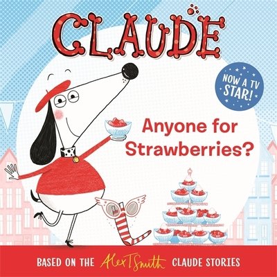 Cover for Alex T. Smith · Claude TV Tie-ins: Anyone For Strawberries? - Claude TV Tie-ins (Paperback Book) (2019)
