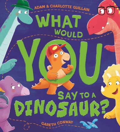 Cover for Adam Guillain · What Would You Say to a Dinosaur? (Hardcover Book) (2024)