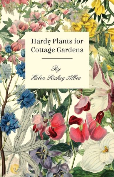 Cover for Helen Rickey Albee · Hardy Plants for Cottage Gardens (Paperback Book) (2011)