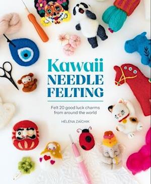 Cover for HeLeNa ZaiChik · Kawaii Needle Felting: Felt 20 Good Luck Charms from Around the World (Paperback Bog) (2025)