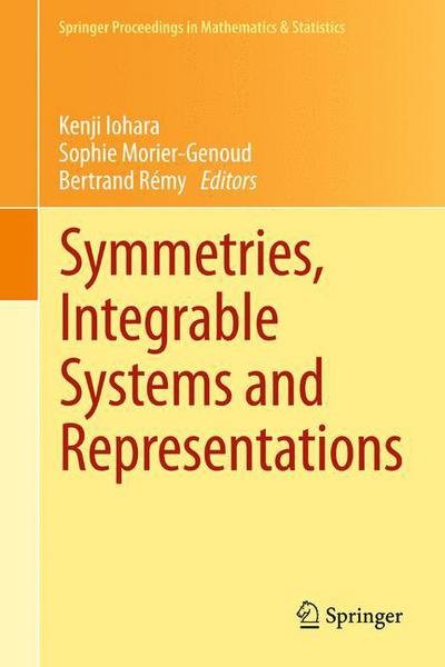 Symmetries, Integrable Systems and Representations - Springer Proceedings in Mathematics & Statistics - Kenji Iohara - Kirjat - Springer London Ltd - 9781447148623 - keskiviikko 5. joulukuuta 2012