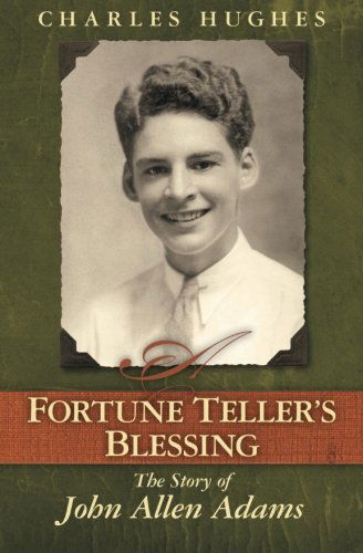 Cover for Charles Hughes · A Fortune Teller's Blessing: the Story of John Allen Adams (Paperback Book) (2010)