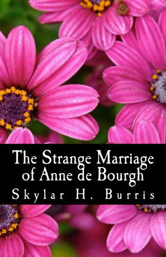 Cover for Skylar Hamilton Burris · The Strange Marriage of Anne De Bourgh: and Other Pride and Prejudice Stories (Paperback Book) [2 Revised edition] (2010)