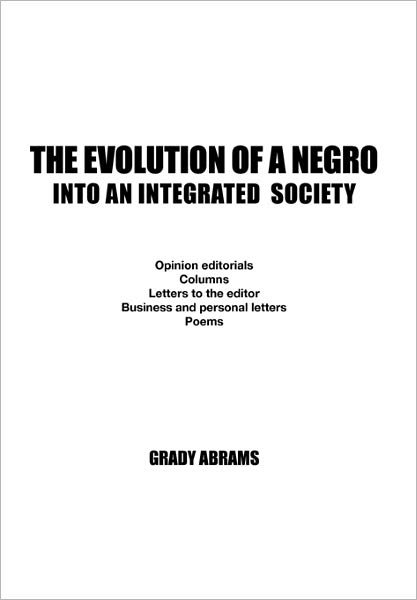 Cover for Grady Abrams · The Evolution of a Negro into an Integrated Society (Pocketbok) (2010)