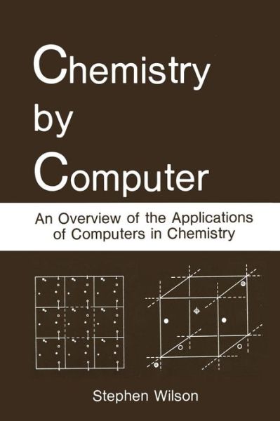 Cover for Stephen Wilson · Chemistry by Computer: An Overview of the Applications of Computers in Chemistry (Paperback Book) [Softcover reprint of the original 1st ed. 1986 edition] (2011)