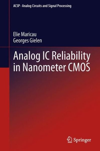 Cover for Elie Maricau · Analog IC Reliability in Nanometer CMOS - Analog Circuits and Signal Processing (Hardcover bog) [2013 edition] (2013)