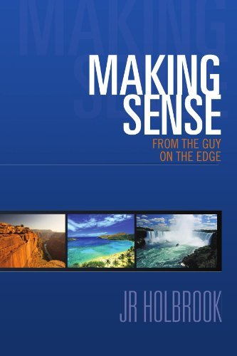 Making Sense from the Guy on the Edge - Holbrook - Books - Xlibris, Corp. - 9781462899623 - May 4, 2011