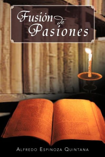 Cover for Alfredo Espinoza Quintana · Fusión De Pasiones (Paperback Book) [Spanish edition] (2012)