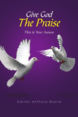 Cover for Darrell Anthony Boone · Give God the Praise: This is Your Season (Taschenbuch) (2011)
