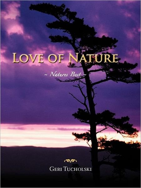 Cover for Geri Tucholski · Love of Nature: Natures Best (Paperback Book) (2012)