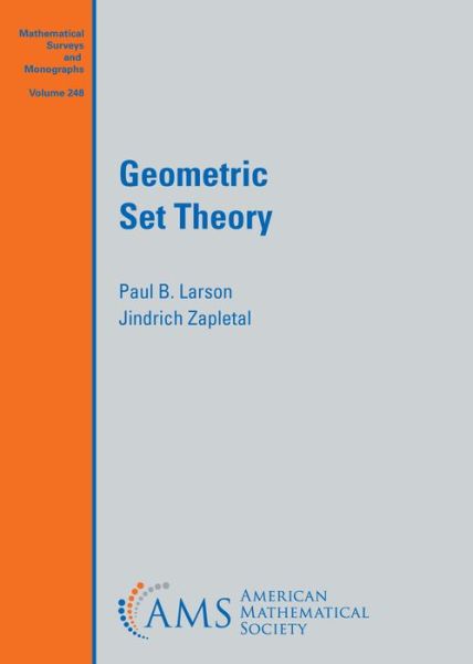 Geometric Set Theory - Mathematical Surveys and Monographs - Paul B. Larson - Books - American Mathematical Society - 9781470454623 - September 30, 2020