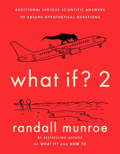 Cover for Randall Munroe · What If?2: Additional Serious Scientific Answers to Absurd Hypothetical Questions (Hardcover bog) (2022)